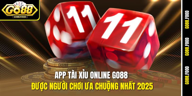 App tài xỉu online Go88 được người chơi ưa chuộng nhất 2025