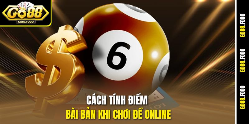 Cách Tính Điểm Khi Chơi Đề Online Tại Go88 Tránh Mất Tiền Oan 1 Cách Tính Điểm Khi Chơi Đề Online