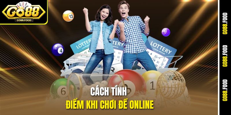 Cách Tính Điểm Khi Chơi Đề Online Tại Go88 Tránh Mất Tiền Oan 2 Cách tính điểm bài bản khi chơi đề online