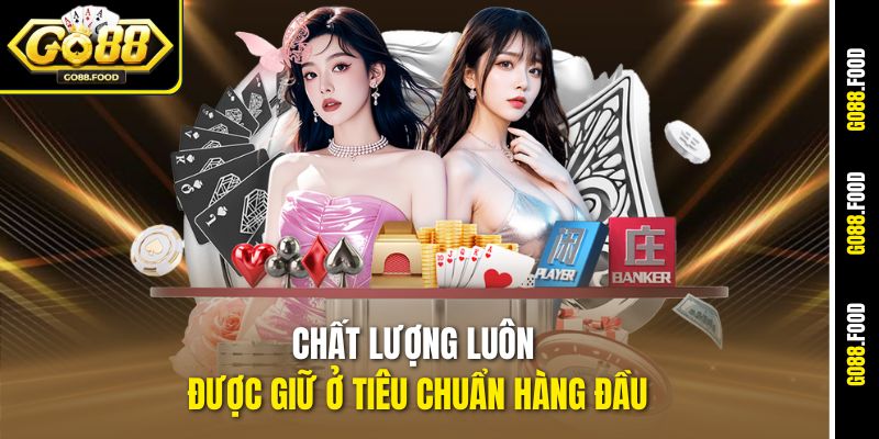 Casino Live Dealer Go88 – Live Game Đẳng Cấp Cho Cược Thủ 3 Chất lượng luôn được giữ ở tiêu chuẩn hàng đầu