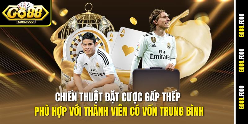 Chiến Thuật Đặt Cược Gấp Thếp Go88 – Phá Đảo Mọi Sòng Cược 3 Chiến thuật đặt cược gấp thếp phù hợp với thành viên có vốn trung bình