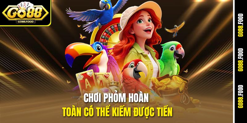 Chơi Phỏm hoàn toàn có thể kiếm được tiền