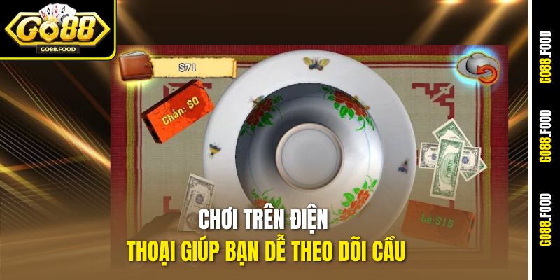 Công Thức Đánh Xóc Đĩa Trên Điện Thoại Cực Hay Tại Go88 3 Chơi trên điện thoại giúp bạn dễ theo dõi cầu
