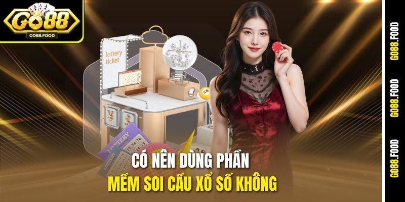 Có Nên Dùng Phần Mềm Soi Cầu Xổ Số Không - Lời Khuyên Từ Go88 1 Có Nên Dùng Phần Mềm Soi Cầu Xổ Số Không
