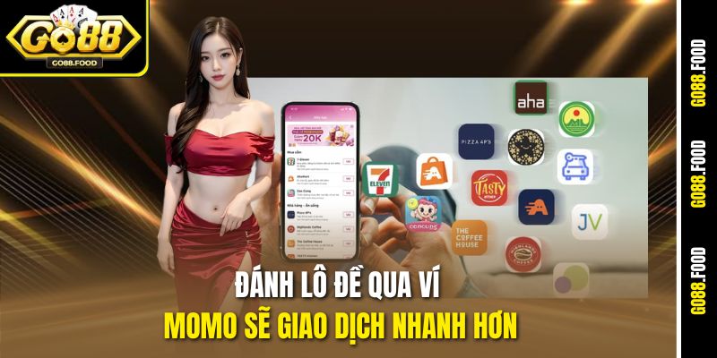 Đánh Lô Đề Qua Ví MOMO Có An Toàn Không - Go88 Giải Đáp 2 Đánh lô đề qua ví MOMO sẽ giao dịch nhanh hơn