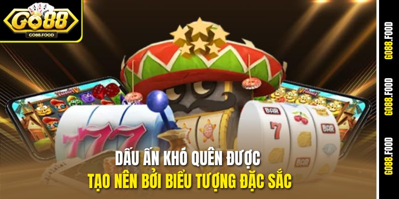 Dấu ấn khó quên được tạo nên bởi biểu tượng đặc sắc