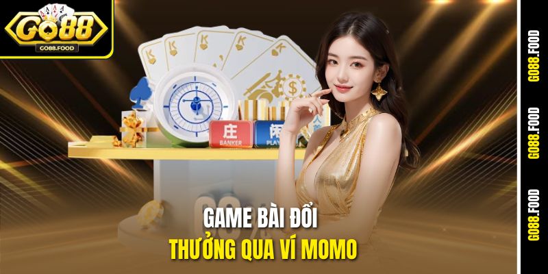 Game Bài Đổi Thưởng Qua Ví MOMO