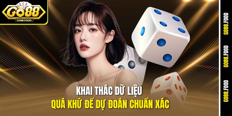 Lắc Xúc Xắc Online Go88 - Kích Hoạt Vận May, Quẩy Hết Mình 4 Khai thác dữ liệu quá khứ để dự đoán chuẩn xác