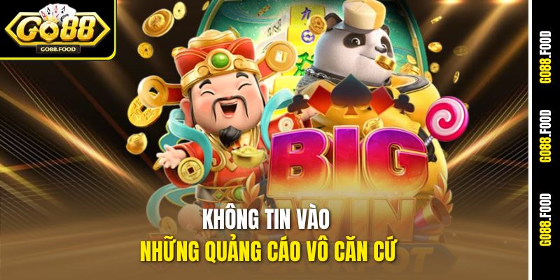 Không tin vào những quảng cáo vô căn cứ