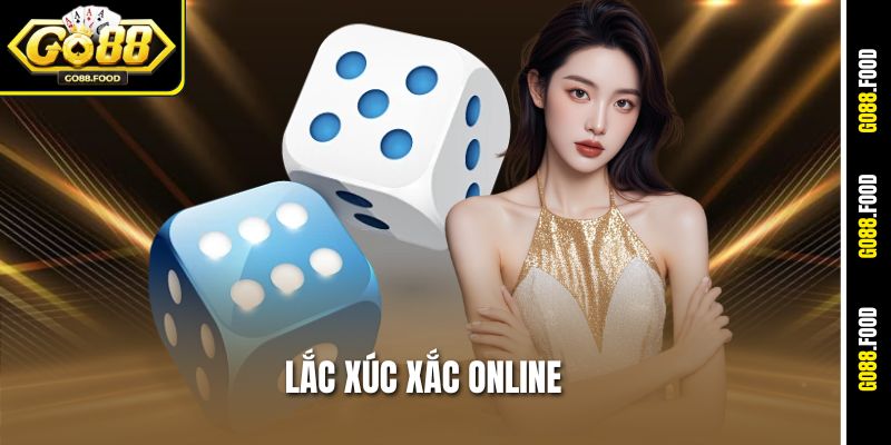 Lắc Xúc Xắc Online Go88 - Kích Hoạt Vận May, Quẩy Hết Mình 1 Lắc Xúc Xắc Online Go88 - Kích Hoạt Vận May, Quẩy Hết Mình