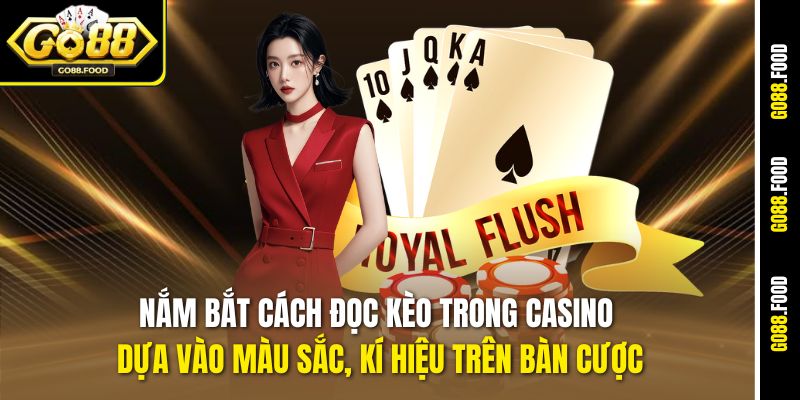 Cách Đọc Kèo Trong Casino Go88 Chuẩn Cho Người Mới Thắng Lớn 4 Nắm bắt Cách đọc kèo trong casino dựa vào màu sắc, kí hiệu trên bàn cược