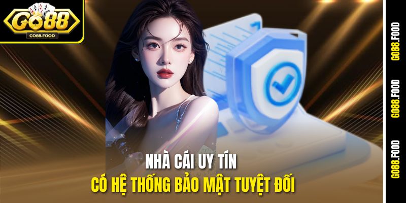 Nhà cái uy tín có hệ thống bảo mật tuyệt đối