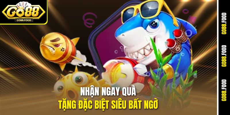 Nhận ngay quà tặng đặc biệt siêu bất ngờ 