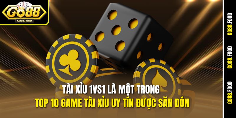 Tài Xỉu 1VS1 là một trong top 10 game Tài Xỉu uy tín được săn đón