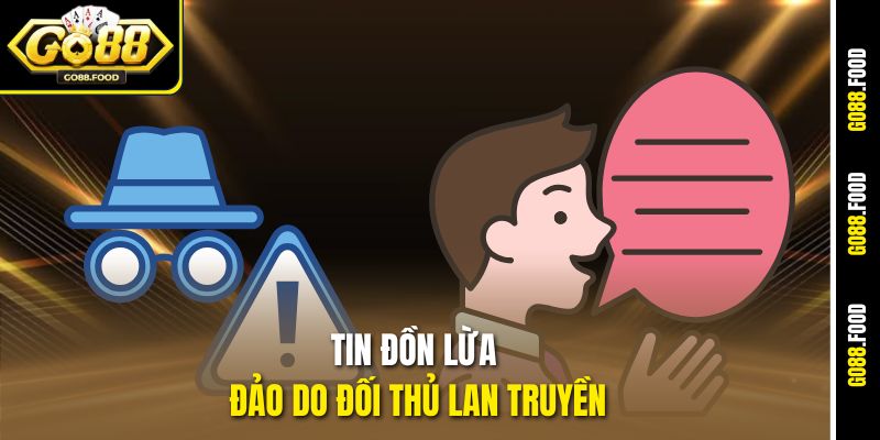 Tin đồn lừa đảo do đối thủ lan truyền