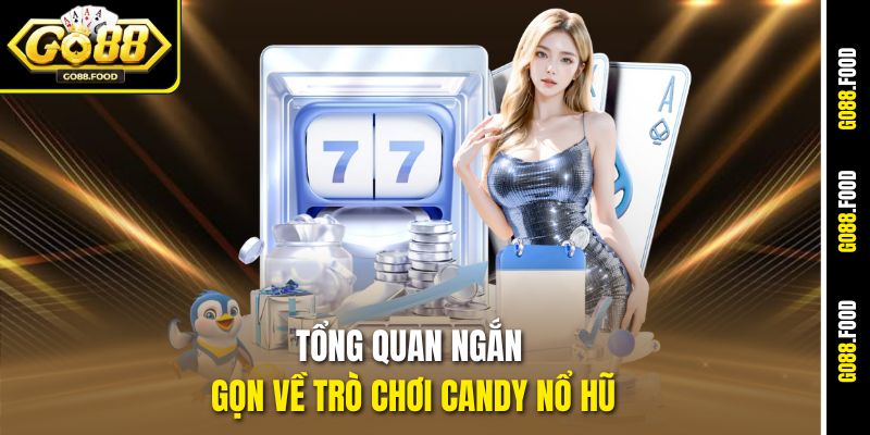 Tổng quan ngắn gọn về trò chơi Candy Nổ hũ