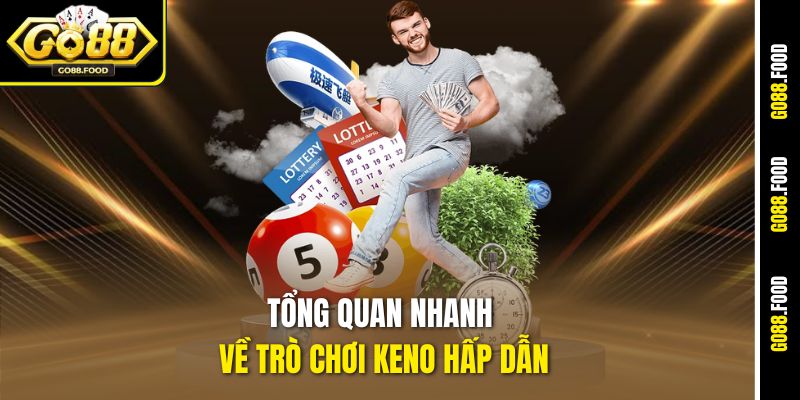 Cách Chơi Keno Dễ Thắng - Mẹo Vàng Chuẩn Go88 Áp Dụng Ngay 2 Tổng quan nhanh về trò chơi Keno hấp dẫn