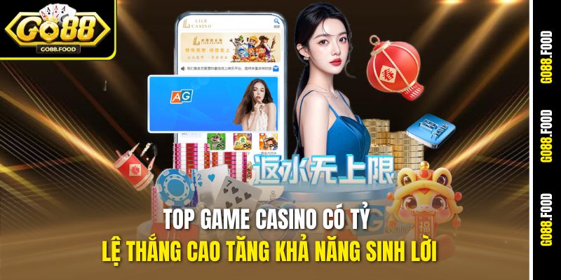 Top Game Casino Có Tỷ Lệ Thắng Cao Nhất Hiện Nay Tại Go88 2 Top game casino có tỷ lệ thắng cao tăng khả năng sinh lời