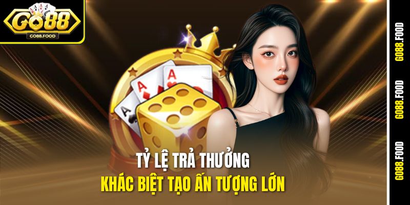 Lắc Xúc Xắc Online Go88 - Kích Hoạt Vận May, Quẩy Hết Mình 3 Tỷ lệ trả thưởng khác biệt tạo ấn tượng lớn