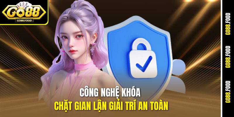 Công nghệ khóa chặt gian lận giải trí an toàn