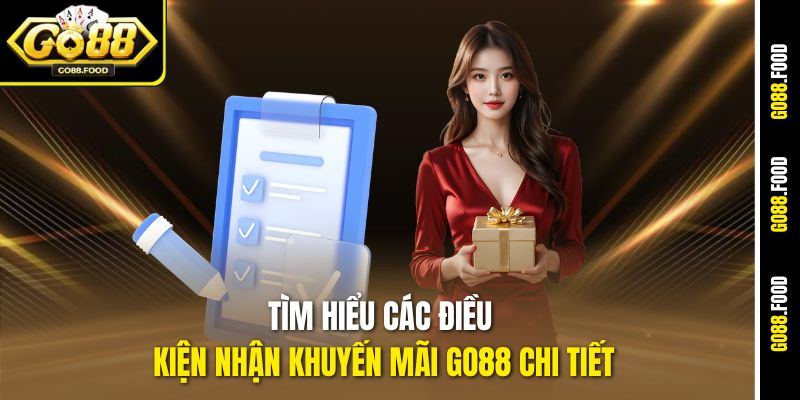 Cập Nhật Khuyến Mãi Go88 - Rinh Tiền Thưởng Cực Nhanh 1 Tìm hiểu các điều kiện nhận khuyến mãi Go88 chi tiết